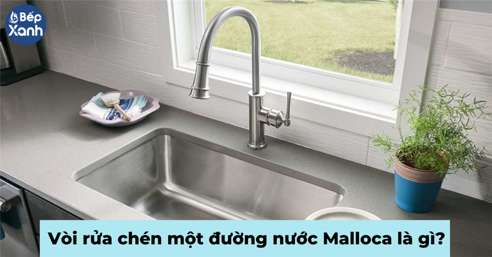 Vòi rửa chén một đường nước Malloca là gì?