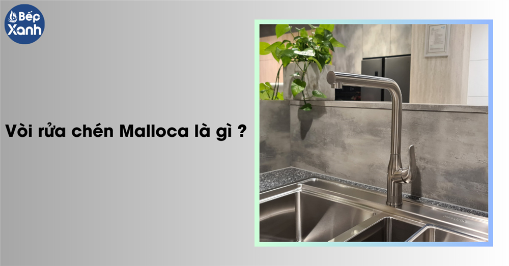 Vòi rửa chén nóng lạnh Malloca là gì ? 